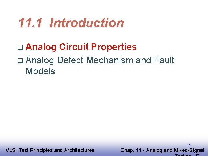 11. 1 Introduction q Analog Circuit Properties q Analog Defect Mechanism and Fault Models