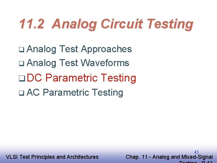 11. 2 Analog Circuit Testing q Analog Test Approaches q Analog Test Waveforms q
