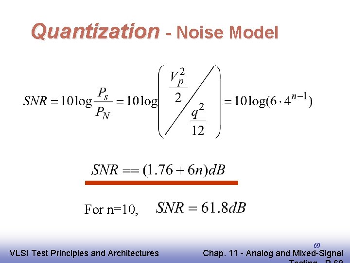 Quantization - Noise Model For n=10, EE 141 VLSI Test Principles and Architectures 69