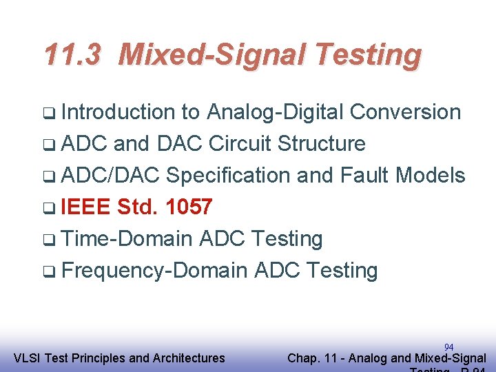 11. 3 Mixed-Signal Testing q Introduction to Analog-Digital Conversion q ADC and DAC Circuit