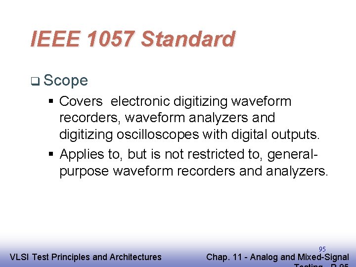 IEEE 1057 Standard q Scope § Covers electronic digitizing waveform recorders, waveform analyzers and