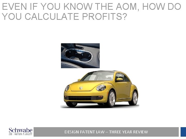 EVEN IF YOU KNOW THE AOM, HOW DO YOU CALCULATE PROFITS? DESIGN PATENT LAW