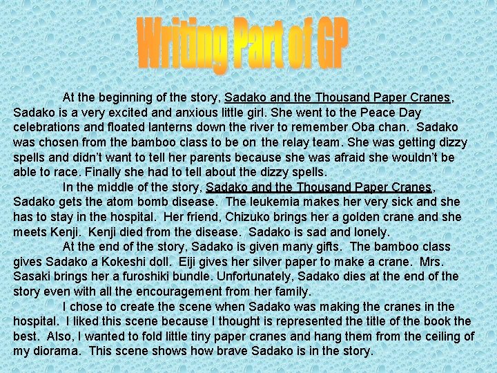 At the beginning of the story, Sadako and the Thousand Paper Cranes, Sadako is