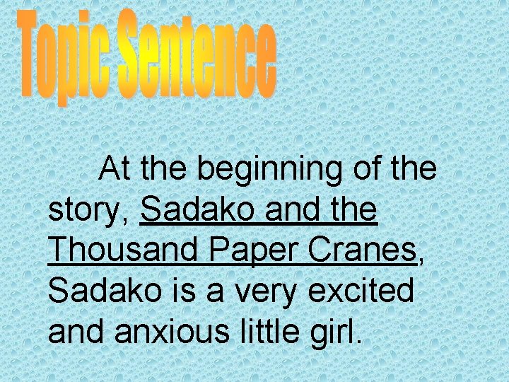 At the beginning of the story, Sadako and the Thousand Paper Cranes, Sadako is