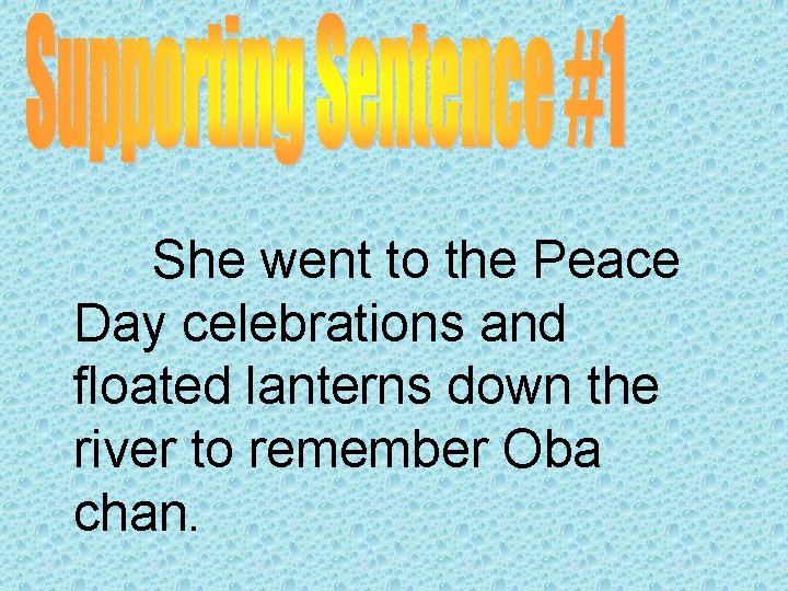 She went to the Peace Day celebrations and floated lanterns down the river to