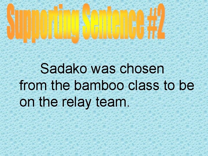Sadako was chosen from the bamboo class to be on the relay team. 