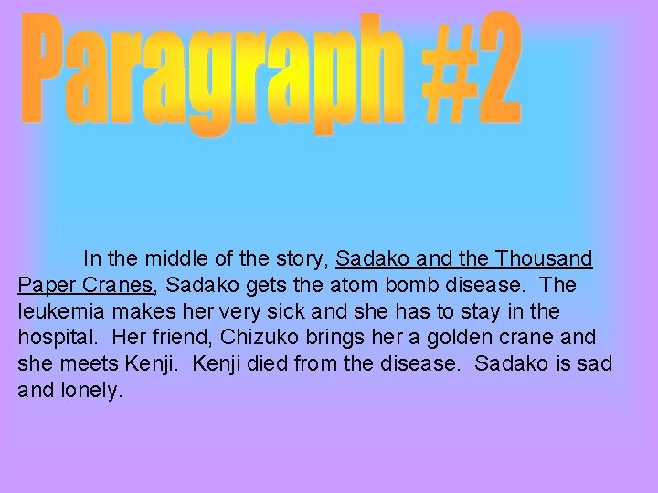 In the middle of the story, Sadako and the Thousand Paper Cranes, Sadako gets