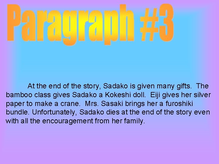 At the end of the story, Sadako is given many gifts. The bamboo class