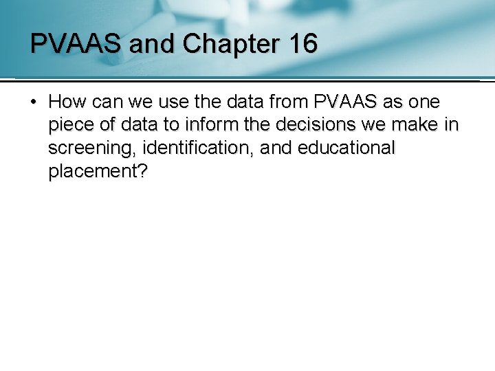 PVAAS and Chapter 16 • How can we use the data from PVAAS as