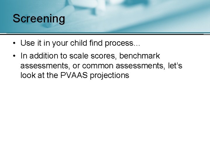 Screening • Use it in your child find process… • In addition to scale