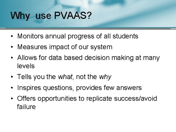Why use PVAAS? • Monitors annual progress of all students • Measures impact of