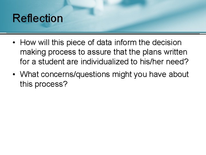 Reflection • How will this piece of data inform the decision making process to