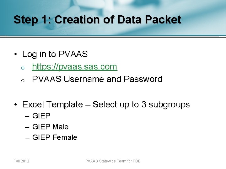 Step 1: Creation of Data Packet • Log in to PVAAS o https: //pvaas.