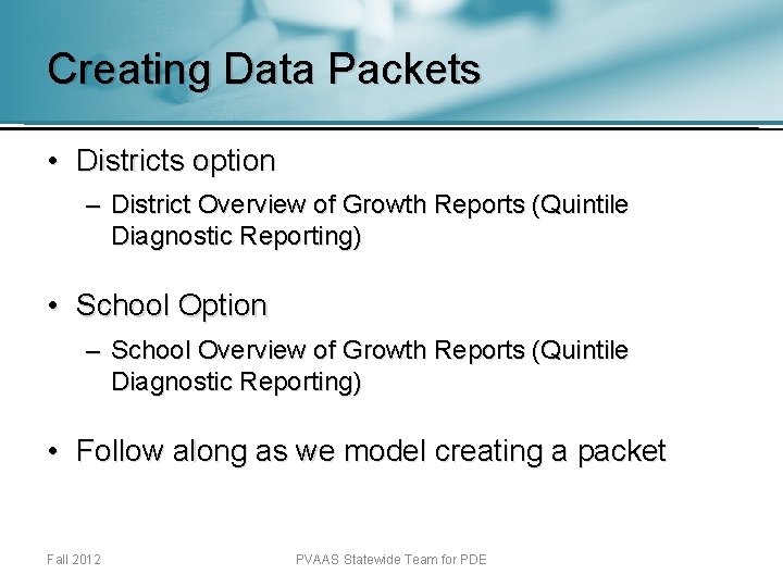 Creating Data Packets • Districts option – District Overview of Growth Reports (Quintile Diagnostic