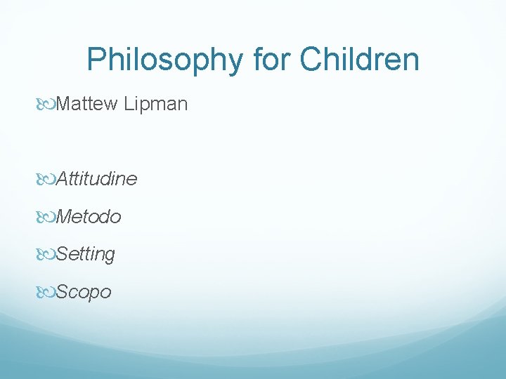 Philosophy for Children Mattew Lipman Attitudine Metodo Setting Scopo 