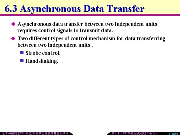 6. 3 Asynchronous Data Transfer u Asynchronous data transfer between two independent units requires