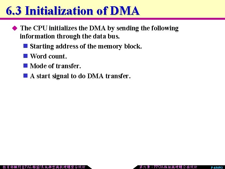 6. 3 Initialization of DMA u The CPU initializes the DMA by sending the