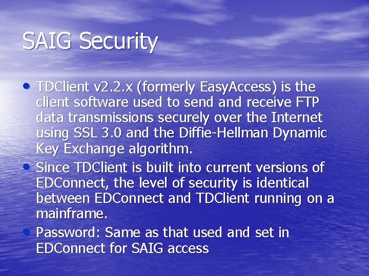 SAIG Security • TDClient v 2. 2. x (formerly Easy. Access) is the •