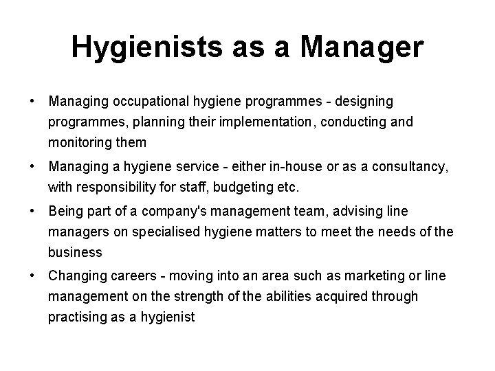 Hygienists as a Manager • Managing occupational hygiene programmes - designing programmes, planning their