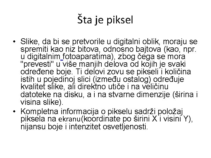 Šta je piksel • Slike, da bi se pretvorile u digitalni oblik, moraju se