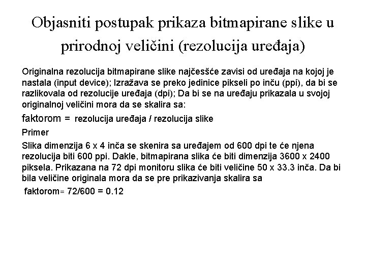 Objasniti postupak prikaza bitmapirane slike u prirodnoj veličini (rezolucija uređaja) Originalna rezolucija bitmapirane slike