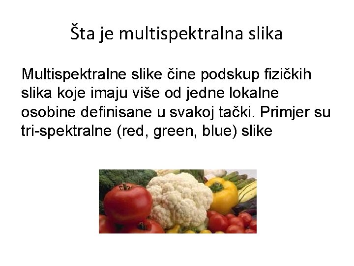 Šta je multispektralna slika Multispektralne slike čine podskup fizičkih slika koje imaju više od