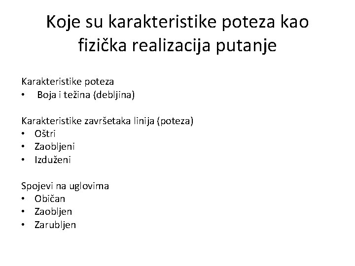 Koje su karakteristike poteza kao fizička realizacija putanje Karakteristike poteza • Boja i težina