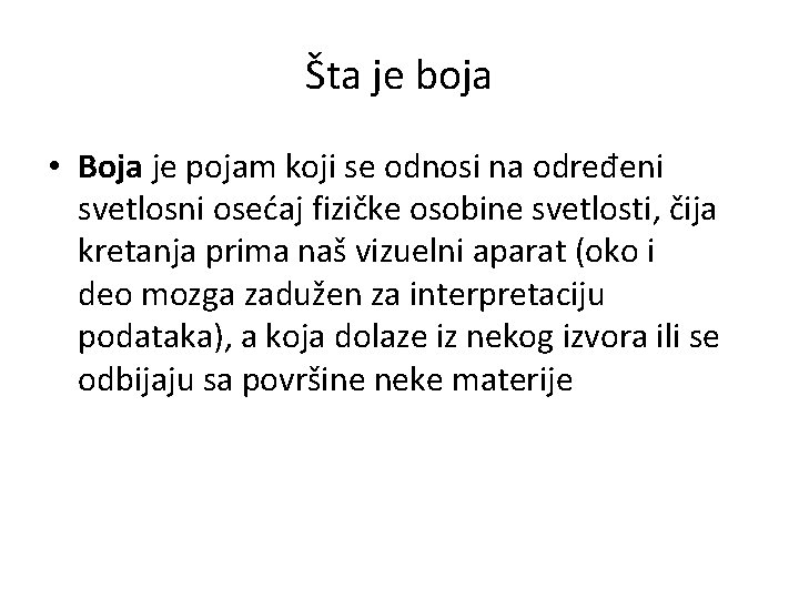 Šta je boja • Boja je pojam koji se odnosi na određeni svetlosni osećaj