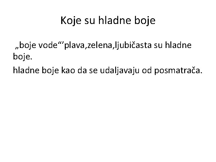 Koje su hladne boje „boje vode“’plava, zelena, ljubičasta su hladne boje kao da se