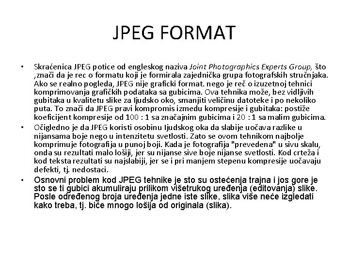 JPEG FORMAT • • • Skraćenica JPEG potice od engleskog naziva Joint Photographics Experts