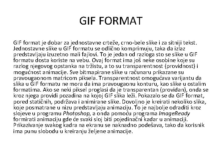 GIF FORMAT GIF format je dobar za jednostavne crteže, crno-bele slike i za sitniji