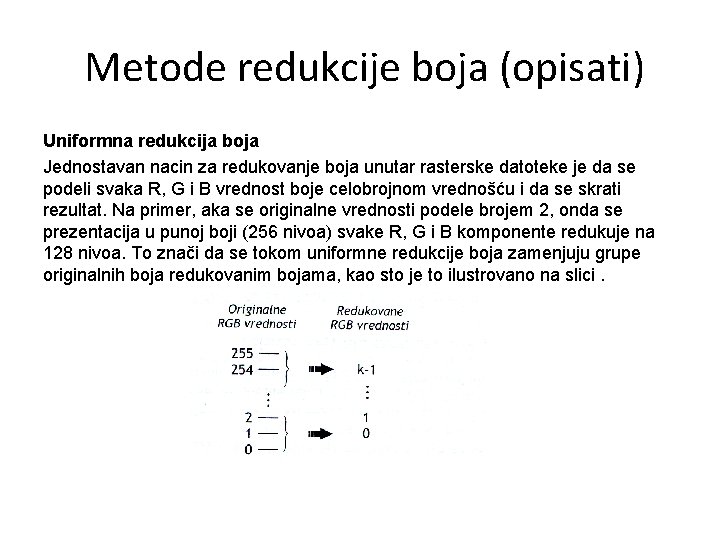  Metode redukcije boja (opisati) Uniformna redukcija boja Jednostavan nacin za redukovanje boja unutar