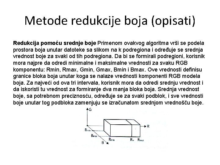 Metode redukcije boja (opisati) Redukcija pomoću srednje boje Primenom ovakvog algoritma vrši se podela