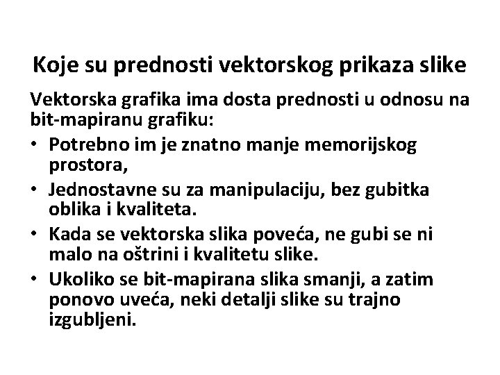  Koje su prednosti vektorskog prikaza slike Vektorska grafika ima dosta prednosti u odnosu