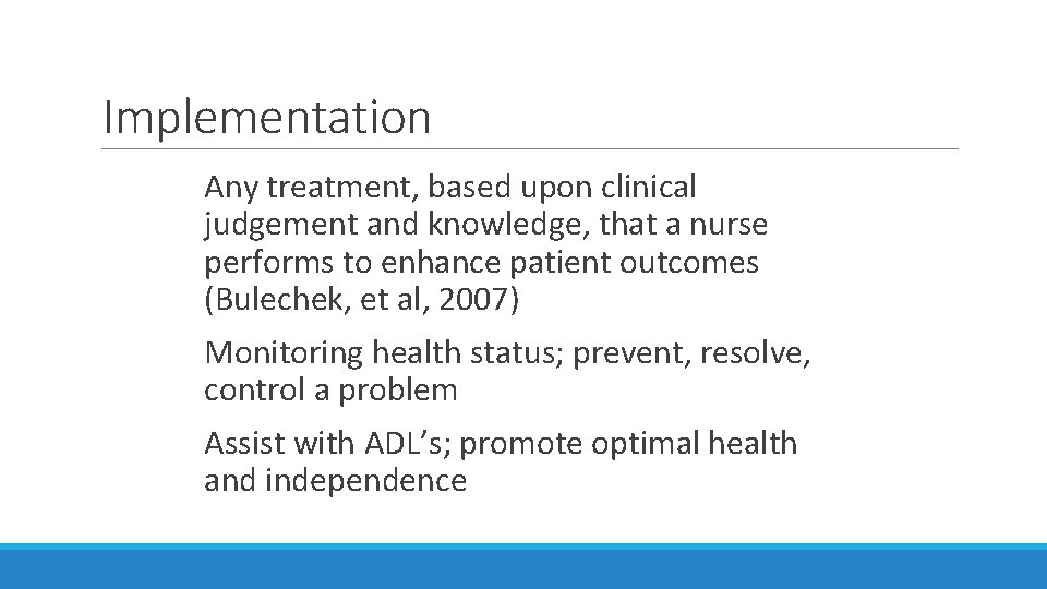 Implementation Any treatment, based upon clinical judgement and knowledge, that a nurse performs to Implementation Any treatment, based upon clinical judgement and knowledge, that a nurse performs to