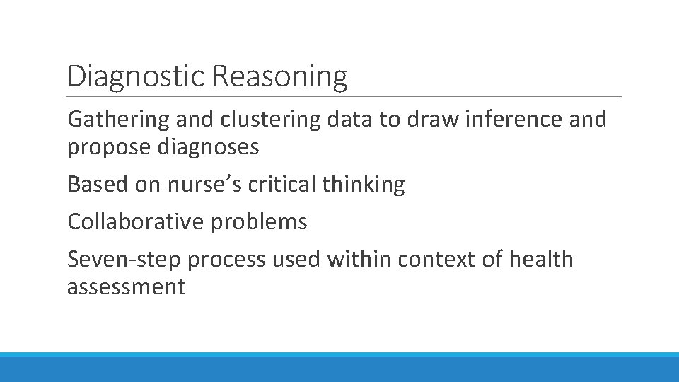 Diagnostic Reasoning Gathering and clustering data to draw inference and propose diagnoses Based on Diagnostic Reasoning Gathering and clustering data to draw inference and propose diagnoses Based on
