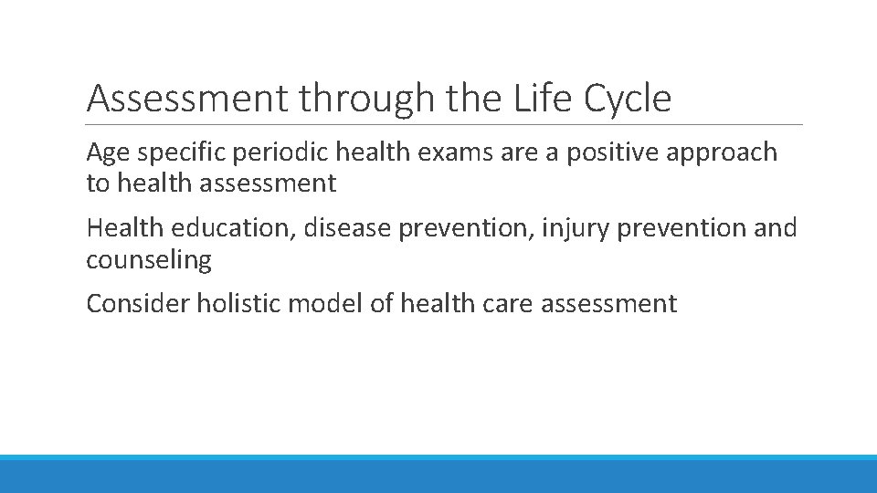 Assessment through the Life Cycle Age specific periodic health exams are a positive approach Assessment through the Life Cycle Age specific periodic health exams are a positive approach