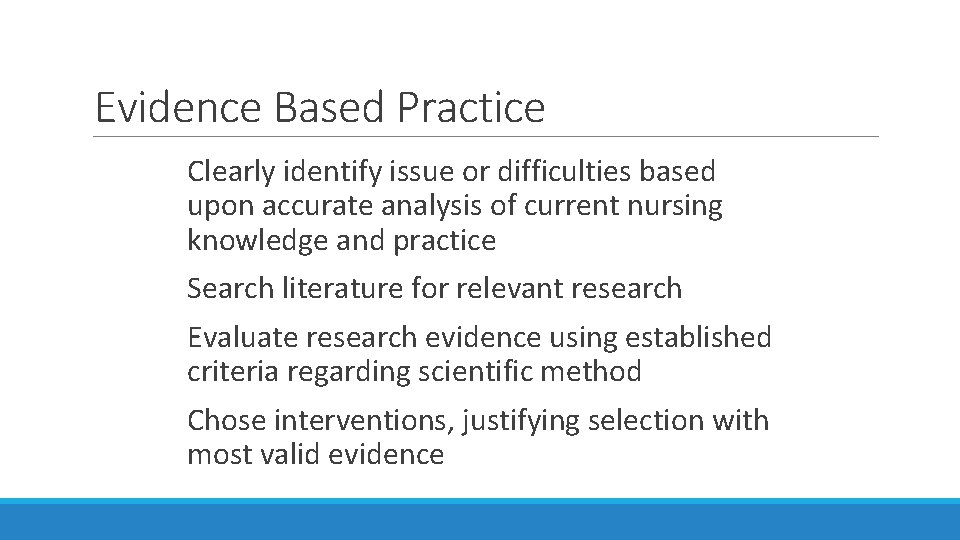 Evidence Based Practice Clearly identify issue or difficulties based upon accurate analysis of current Evidence Based Practice Clearly identify issue or difficulties based upon accurate analysis of current