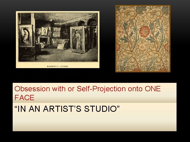 Obsession with or Self-Projection onto ONE FACE “IN AN ARTIST’S STUDIO” 