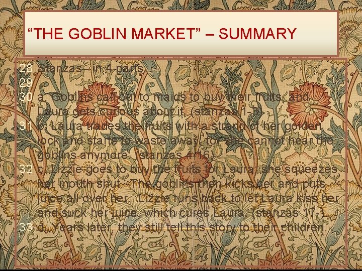 “THE GOBLIN MARKET” – SUMMARY 28 Stanzas– in 4 parts: 29 30 a. Goblins