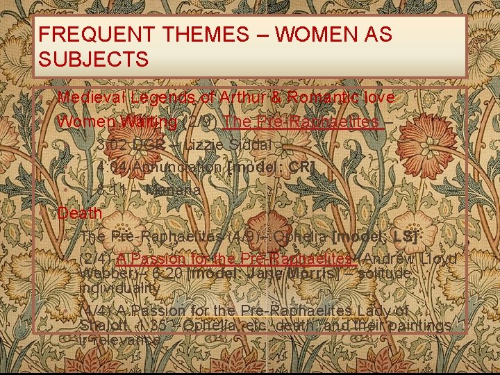 FREQUENT THEMES – WOMEN AS SUBJECTS • Medieval Legends of Arthur & Romantic love