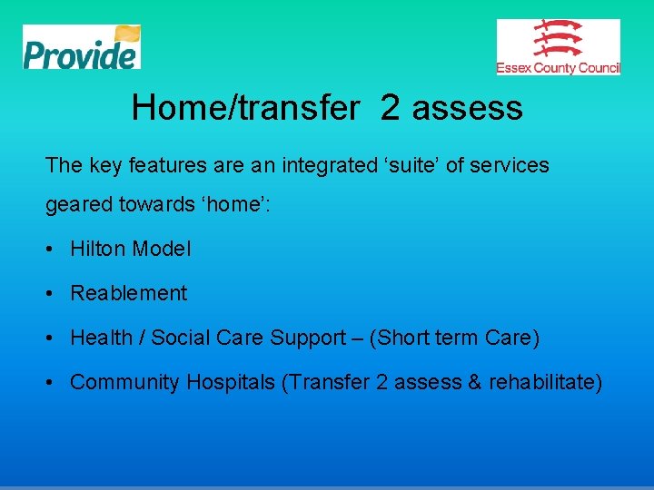 Home/transfer 2 assess The key features are an integrated ‘suite’ of services geared towards