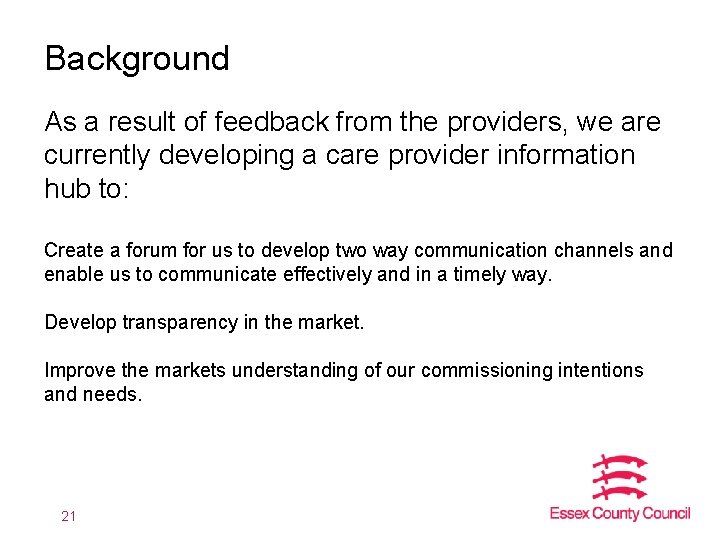 Background As a result of feedback from the providers, we are currently developing a