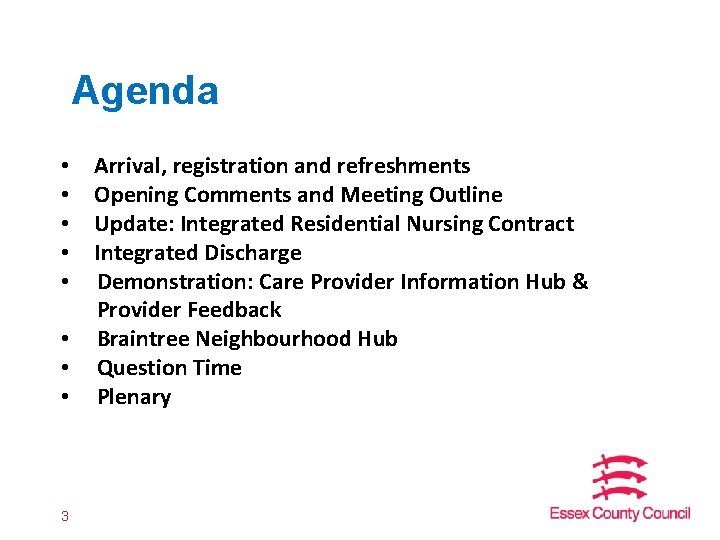 Agenda • • 3 Arrival, registration and refreshments Opening Comments and Meeting Outline Update:
