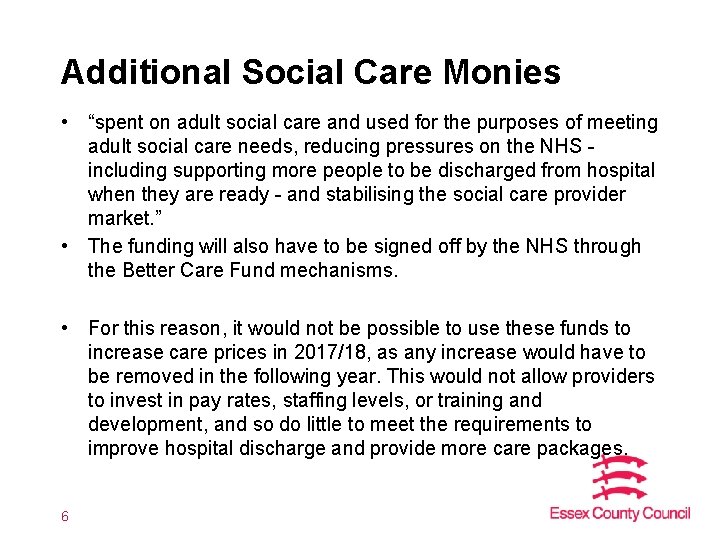 Additional Social Care Monies • “spent on adult social care and used for the