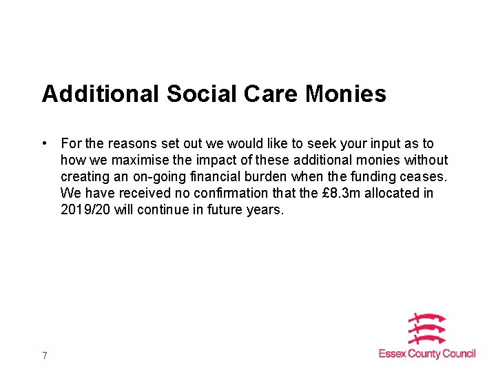 Additional Social Care Monies • For the reasons set out we would like to