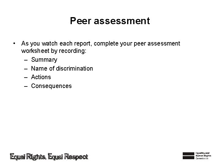 Peer assessment • As you watch each report, complete your peer assessment worksheet by