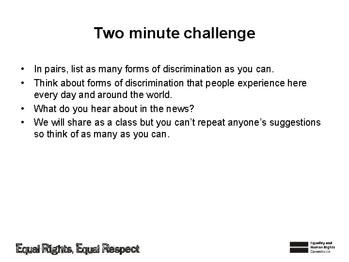 Two minute challenge • In pairs, list as many forms of discrimination as you