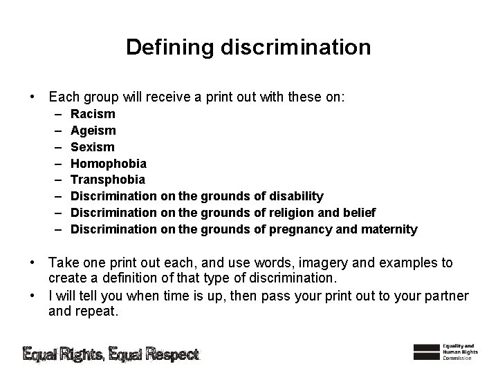 Defining discrimination • Each group will receive a print out with these on: –