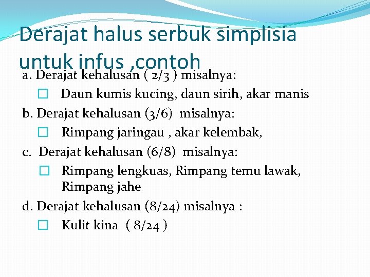 Derajat halus serbuk simplisia untuk infus , contoh a. Derajat kehalusan ( 2/3 )